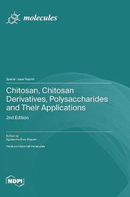 Chitosan, Chitosan Derivatives, Polysaccharides and Their Applications: 2nd Edition - cover