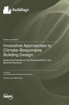 Innovative Approaches to Climate-Responsive Building Design: Advancing Resilience and Sustainability in the Built Environment - cover
