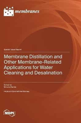 Membrane Distillation and Other Membrane-Related Applications for Water Cleaning and Desalination - cover