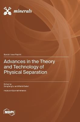 Advances in the Theory and Technology of Physical Separation - cover