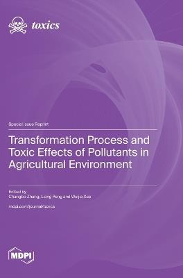 Transformation Process and Toxic Effects of Pollutants in Agricultural Environment - cover