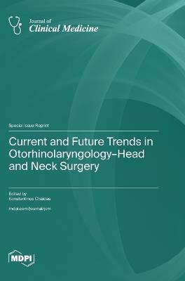 Current and Future Trends in Otorhinolaryngology-Head and Neck Surgery - cover