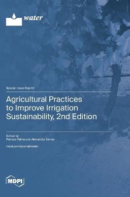 Agricultural Practices to Improve Irrigation Sustainability, 2nd Edition - cover