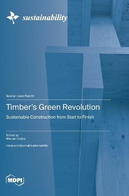 Timber's Green Revolution: Sustainable Construction from Start to Finish - cover