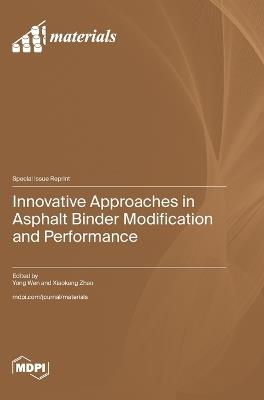 Innovative Approaches in Asphalt Binder Modification and Performance - cover