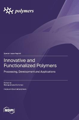 Innovative and Functionalized Polymers: Processing, Development and Applications - cover