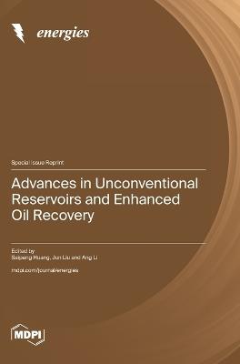 Advances in Unconventional Reservoirs and Enhanced Oil Recovery - cover