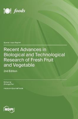 Recent Advances in Biological and Technological Research of Fresh Fruit and Vegetable: 2nd Edition - cover