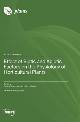 Effect of Biotic and Abiotic Factors on the Physiology of Horticultural Plants - cover