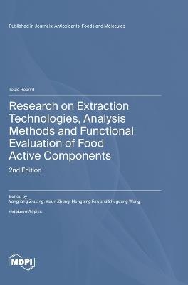 Research on Extraction Technologies, Analysis Methods and Functional Evaluation of Food Active Components: 2nd Edition - cover