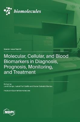 Molecular, Cellular, and Blood Biomarkers in Diagnosis, Prognosis, Monitoring, and Treatment - cover