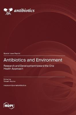 Antibiotics and Environment: Research and Development toward the One Health Approach - cover