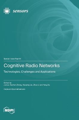 Cognitive Radio Networks: Technologies, Challenges and Applications - cover