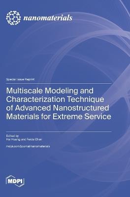 Multiscale Modeling and Characterization Technique of Advanced Nanostructured Materials for Extreme Service - cover