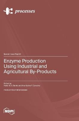 Enzyme Production Using Industrial and Agricultural By-Products - cover