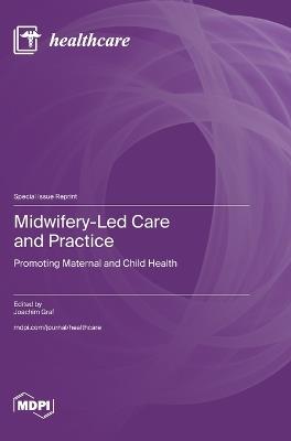 Midwifery-Led Care and Practice: Promoting Maternal and Child Health - cover