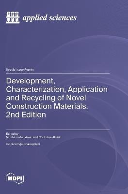 Development, Characterization, Application and Recycling of Novel Construction Materials, 2nd Edition - cover