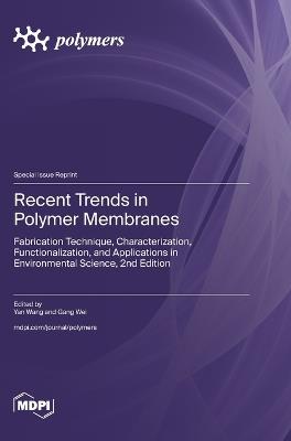 Recent Trends in Polymer Membranes: Fabrication Technique, Characterization, Functionalization, and Applications in Environmental Science, 2nd Edition - cover