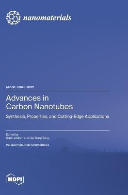 Advances in Carbon Nanotubes: Synthesis, Properties, and Cutting-Edge Applications - cover