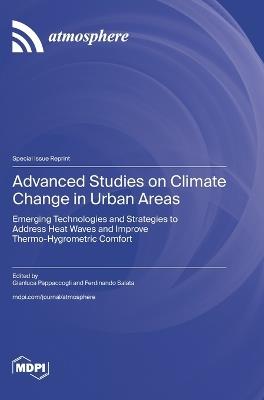 Advanced Studies on Climate Change in Urban Areas: Emerging Technologies and Strategies to Address Heat Waves and Improve Thermo-Hygrometric Comfort - cover