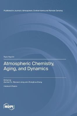 Atmospheric Chemistry, Aging, and Dynamics - Zechen Yu - cover