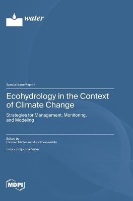 Ecohydrology in the Context of Climate Change: Strategies for Management, Monitoring, and Modeling - cover