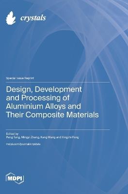 Design, Development and Processing of Aluminium Alloys and Their Composite Materials - cover