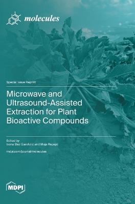 Microwave and Ultrasound-Assisted Extraction for Plant Bioactive Compounds - cover