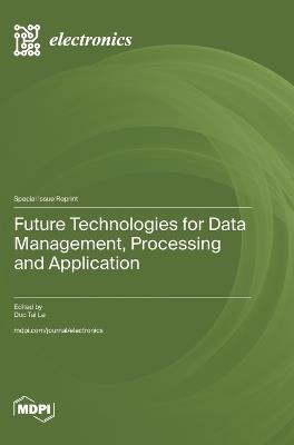 Future Technologies for Data Management, Processing and Application - cover