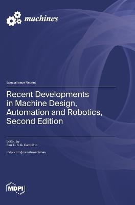 Recent Developments in Machine Design, Automation and Robotics, Second Edition - cover