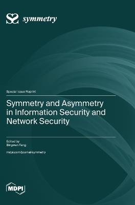 Symmetry and Asymmetry in Information Security and Network Security - cover