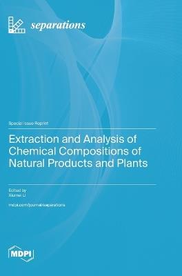 Extraction and Analysis of Chemical Compositions of Natural Products and Plants - cover