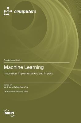 Machine Learning: Innovation, Implementation, and Impact - cover