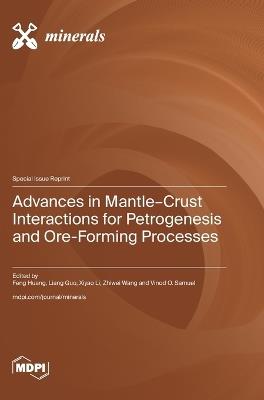 Advances in Mantle-Crust Interactions for Petrogenesis and Ore-Forming Processes - cover