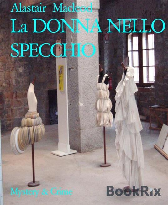La DONNA NELLO SPECCHIO - Alastair Macleod - ebook
