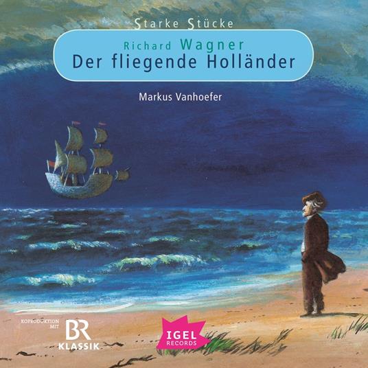 Starke Stücke. Richard Wagner. Der fliegende Holländer