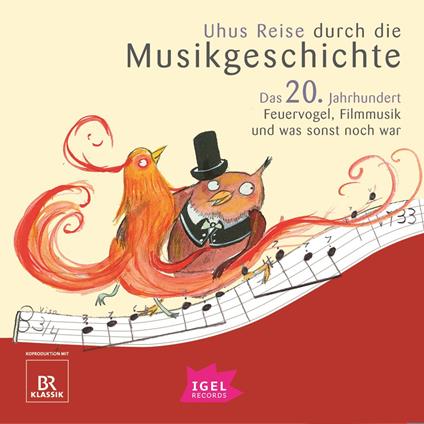 Uhus Reise durch die Musikgeschichte. Das 20. Jahrhundert. Feuervogel, Filmmusik und was sonst noch war (2)