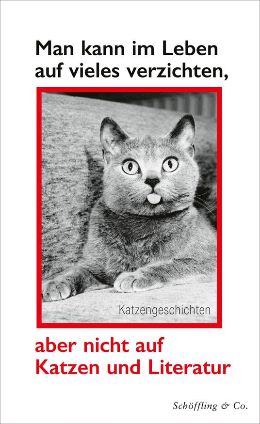 Man kann im Leben auf vieles verzichten, aber nicht auf Katzen und Literatur