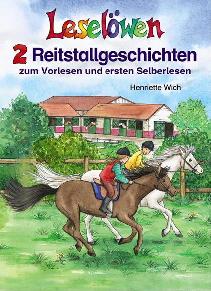 Leselöwen - 2 Reitstallgeschichten zum Vorlesen und ersten Selberlesen - Henriette Wich - ebook