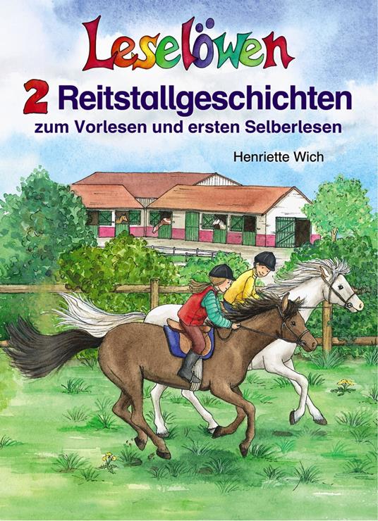 Leselöwen - 2 Reitstallgeschichten zum Vorlesen und ersten Selberlesen - Henriette Wich - ebook