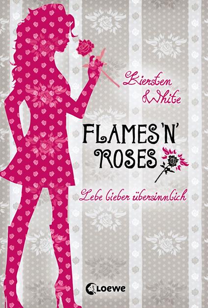 Lebe lieber übersinnlich (Band 1) - Flames 'n' Roses - Kiersten White,Sandra Knuffinke,Jessika Komina - ebook