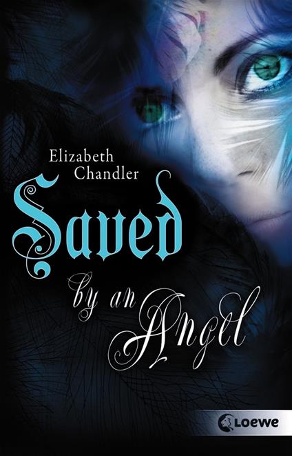 Kissed by an Angel (Band 3) - Saved by an Angel - Elizabeth Chandler,Claudia Max - ebook