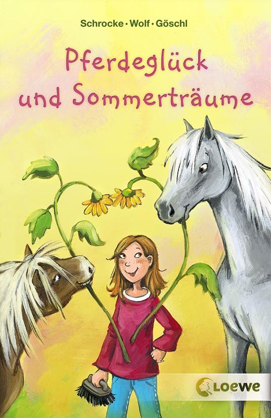Pferdeglück und Sommerträume - Bettina Göschl,Kathrin Schrocke,Klaus-Peter Wolf,Loewe Kinderbücher - ebook