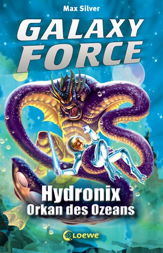 Galaxy Force (Band 4) - Hydronix, Orkan des Ozeans - Max Silver,Sandra Margineanu - ebook