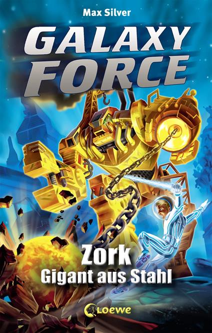 Galaxy Force (Band 6) - Zork, Gigant aus Stahl - Max Silver,Sandra Margineanu - ebook