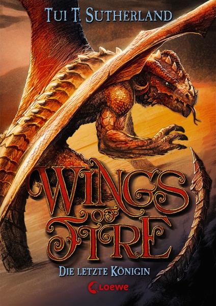 Wings of Fire (Band 5) - Die letzte Königin - Tui T. Sutherland,Loewe Kinderbücher,Bea Reiter - ebook