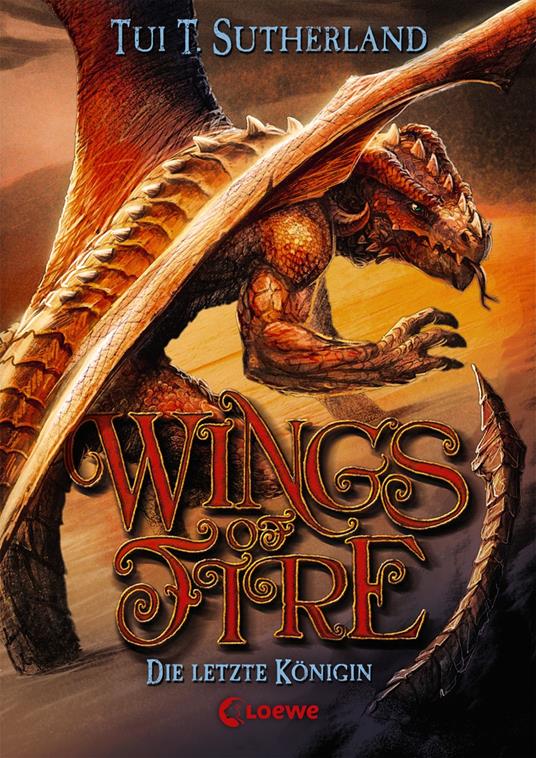 Wings of Fire (Band 5) - Die letzte Königin - Tui T. Sutherland,Loewe Kinderbücher,Bea Reiter - ebook