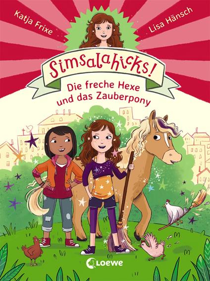 Simsalahicks! (Band 1) - Die freche Hexe und das Zauberpony - Katja Frixe,Loewe Erstes Selberlesen,Lisa Hänsch - ebook