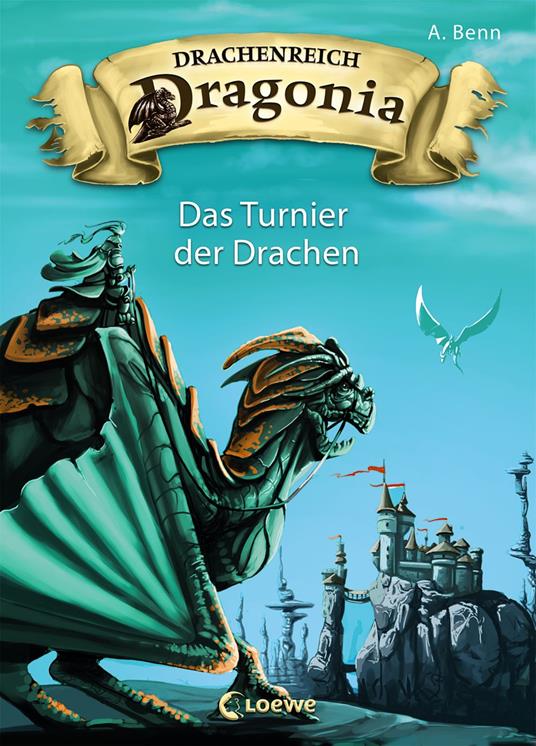 Drachenreich Dragonia (Band 4) - Das Turnier der Drachen - A. Benn,Zapf - ebook