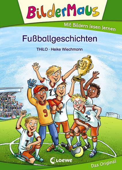 Bildermaus - Fußballgeschichten - THiLO,Heike Wiechmann - ebook